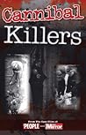 Crimes of the Century: Cannibal Killers: From The Case Files of People and Daily Mirror