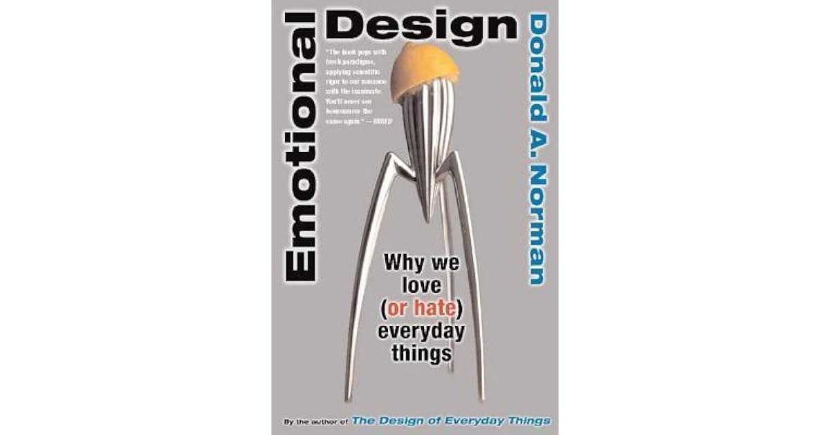 Emotional Design Why We Love (or Hate) Everyday Things by Donald A. Norman