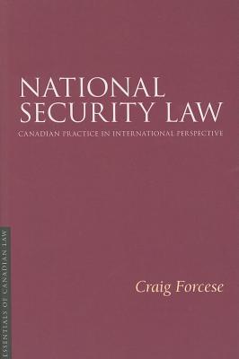 National Security Law: Canadian Practice in International Perspective. Essentials of Canadian Law Series. (ebook)