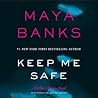 Keep Me Safe by Maya Banks