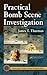 Practical Bomb Scene Investigation. CRC Series in Practical Aspects of Criminal and Forensic Investigations Series