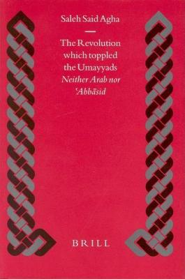 The Revolution Which Toppled the Umayyads: Neither Arab Nor 'Abbasid