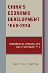 China's Economic Development, 1950-2014: Fundamental Changes and Long-Term Prospects China's Economic Development, 1950-2014: Fundamental Changes and Long-Term Prospects