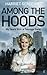 Among the Hoods by Harriet Sergeant Among the Hoods by Harriet Sergeant