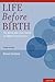 Life Before Birth: The Moral and Legal Status of Embryos and Fetuses