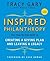 Inspired Philanthropy: Your Step-By-Step Guide to Creating a Giving Plan and Leaving a Legacy