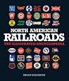 North American Railroads: The Illustrated Encyclopedia North American Railroads: The Illustrated Encyclopedia