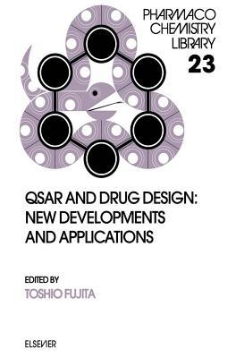 Qsar and Drug Design: New Developments and Applications. Pharmacochemistry Library, Volume 23.