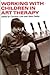 Working with Children in Art Therapy by Caroline Case