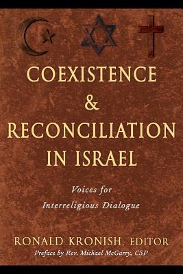 Coexistence & Reconciliation in Israel: Voices for Interreligious Dialogue (Studies in Judaism and Christianity)