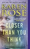 Closer Than You Think by Karen      Rose