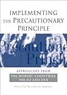 Implementing the Precautionary Principle: Approaches from the Nordic Countries, Eu and USA Implementing the Precautionary Principle: Approaches from the Nordic Countries, Eu and USA