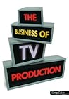 The Business of TV Production The Business of TV Production