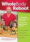 Whole Body Reboot: The Peruvian Superfoods Diet to Detoxify, Energize, and Supercharge Fat Loss