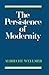 The Persistence of Modernity: Aesthetics, Ethics and Postmodernism
