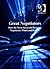 Great Negotiators: How the Most Successful Business Negotiators Think and Behave