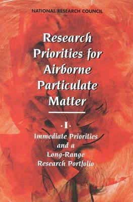 Research Priorities for Airborne Particulate Matter: I. Immediate Priorities and a Long-Range Research Portfolio