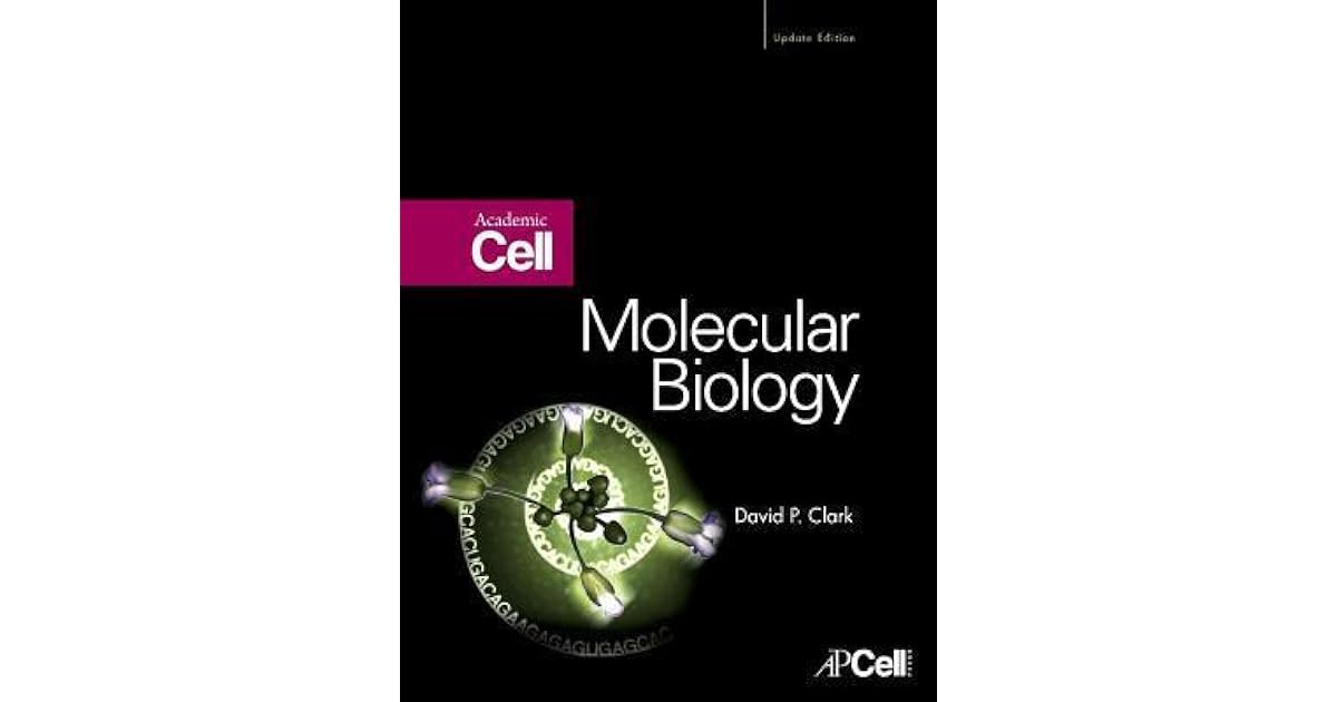Molecular Biology: Understanding the Genetic Revolution by David P. Clark