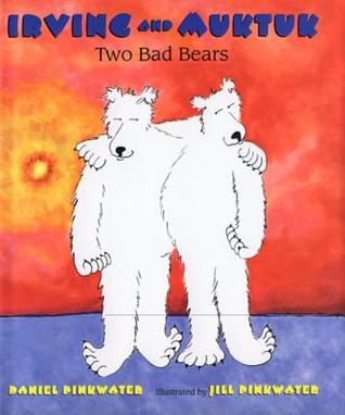 Irving and Muktuk: Two Bad Bears (Hardcover)