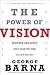 The Power of Vision by George Barna