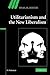 Utilitarianism and the New Liberalism (Ideas in Context, #83)