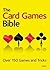 The Card Games Bible: Over ...