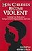 How Children Become Violent: Why Disrupted Attachment Patterns Trigger Pathological Behavior