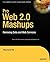 Pro Web 2.0 Mashups: Remixing Data and Web Services