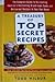 A Treasury Of Top Secret Recipes: The Complete Guide to Re-creating America's Bestselling Brand-name Foods and Restaurant Recipes in Your Own Home