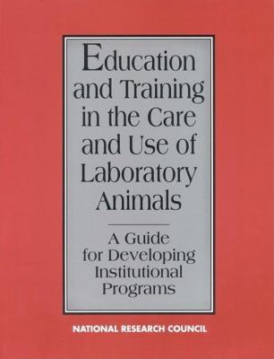 Education and Training in the Care and Use of Laboratory Animals: A Guide for Developing Institutional Programs