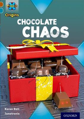 Chocolate Chaos (Project X Origins: Brown Book Band, Oxford Level 9: Chocolate)