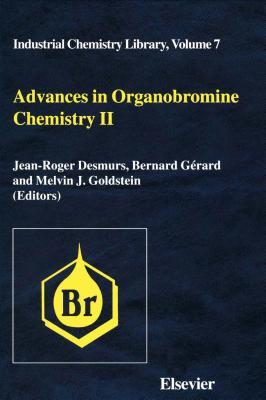 Advances in Organobromine Chemistry II. Industrial Chemistry Library, Volume 7.