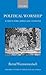 Political Worship by Bernd Wannenwetsch Political Worship by Bernd Wannenwetsch
