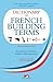 Dictionary of French Building Terms: Essential for Renovators, Builders and Homeowners