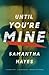 Until You're Mine by Samantha Hayes