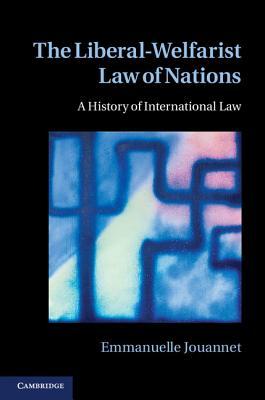 The Liberal-Welfarist Law of Nations: A History of International Law