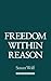 Freedom Within Reason