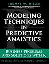 Modeling Techniques in Predictive Analytics: Business Problems and Solutions with R