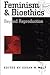Feminism & Bioethics: Beyond Reproduction