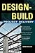 Design-Build Project Delivery: Managing the Building Process from Proposal Through Construction