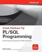 Oracle Database 11g PL/SQL Programming: Develop Robust, Database-Driven PL/SQL Applications
