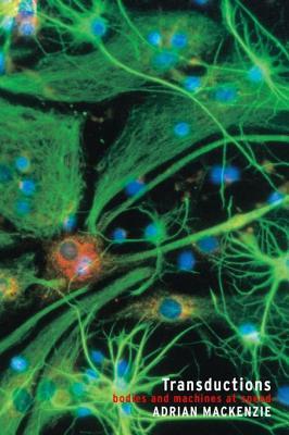 Transductions: Bodies and Machines at Speed. Technologies: Studies in Culture and Theory.