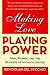 Making Love, Playing Power