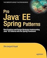 Pro Java Ee Spring Patterns: Best Practices and Design Strategies Implementing Java Ee Patterns with the Spring Framework