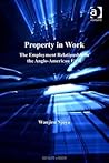 Property in Work: The Employment Relationship in the Anglo-American Firm Property in Work: The Employment Relationship in the Anglo-American Firm