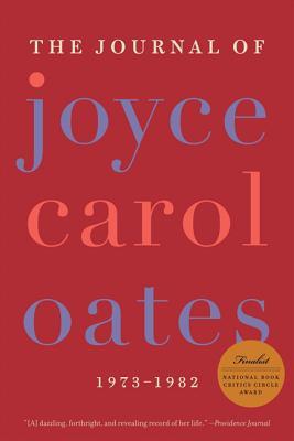 The Journal of Joyce Carol Oates: 1973-1982 – An Intimate Portrait of Friendships with Updike, Sontag, and Barthelme