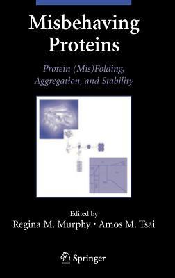 Misbehaving Proteins: Protein (MIS)Folding, Aggregation, and Stability