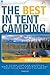 Best in Tent Camping: Oregon, The: A Guide for Car Campers Who Hate RVs, Concrete Slabs, and Loud Portable Stereos