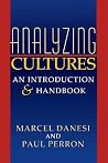 Analyzing Cultures: An Introduction and Handbook (Advances in Semiotics) Analyzing Cultures: An Introduction and Handbook (Advances in Semiotics)