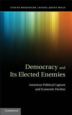 Democracy and its Elected Enemies: American Political Capture and Economic Decline